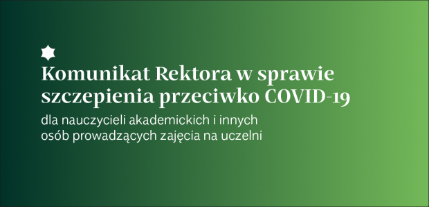 Komunikat Rektora w sprawie szczepienia nauczycieli akademickich i innych osób prowadzących zajęcia na uczelni